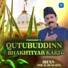 Qutubuddinn Bakhtiyar Kaki R.A